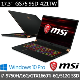 【MSI 微星】GS75 9SD-421TW 17吋 輕薄電競筆電(i7-9750H/16G/512G SSD/GTX1660Ti-6G/Win10Pro)