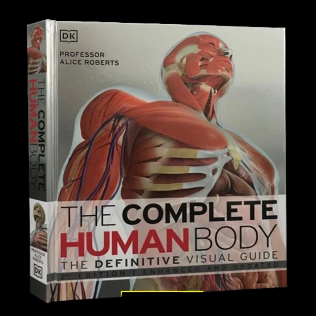 The Complete Human Body: The Definitive Visual Guide - 2nd Edition: Enhanced and Updated