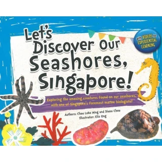 Let’s Discover Our Seashores  Singapore!: Exploring the Amazing Creatures Found on Our Seashores