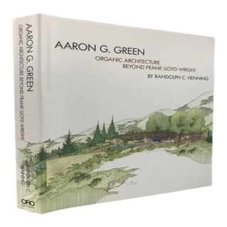 Aaron G. Green: Organic Architecture Beyond Frank Lloyd Wright