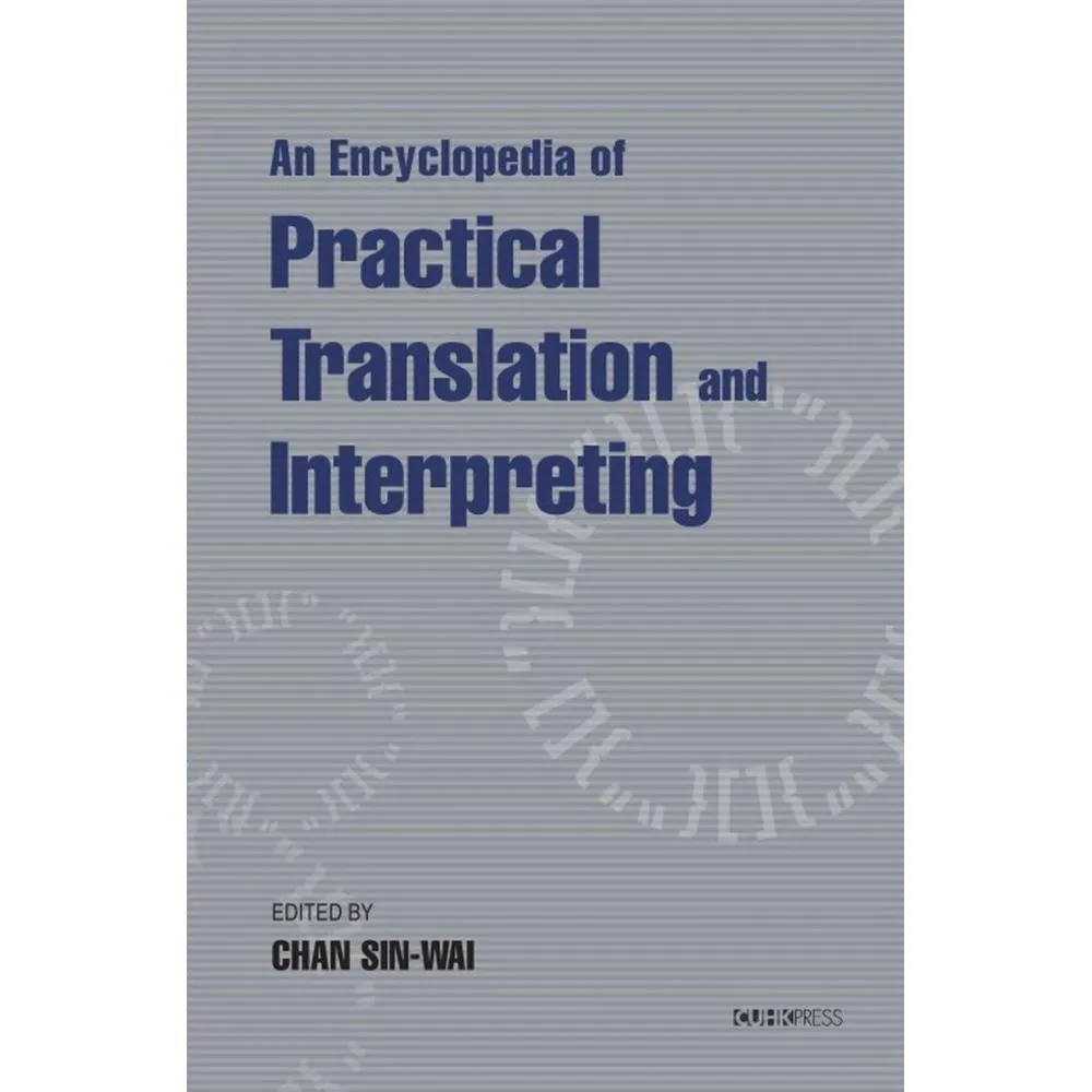 An Encyclopedia of Practical Translation and Interpreting