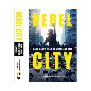 REBEL CITY： HONG KONG’S YEAR OF WATER AND FIRE（平裝）