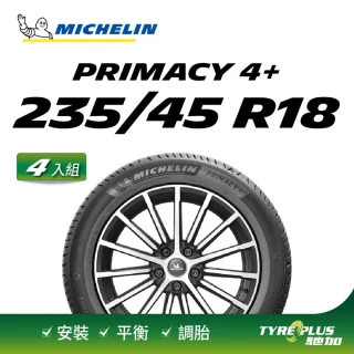 【Michelin 米其林】官方直營 MICHELIN  PRIMACY 4+ 235/45R18  4入組輪胎